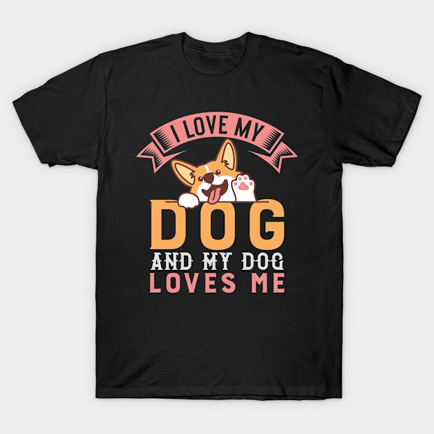 I Love My Dog and my  Dog Loves me T-Shirt by graphicganga